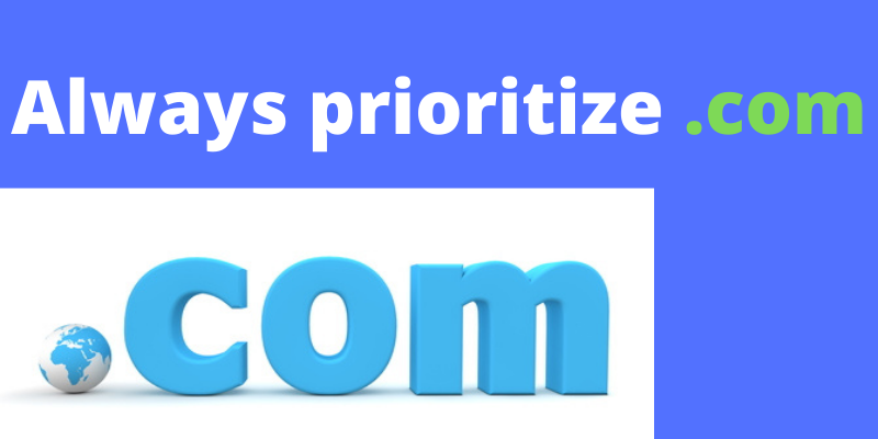 Best practices for domain selection & Key considerations for domain name selection is to always priotize .com domain name.