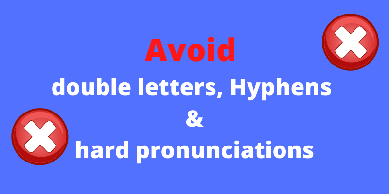 Tips to pick a memorable domain name - Avoid double letters and hard pronunciations.